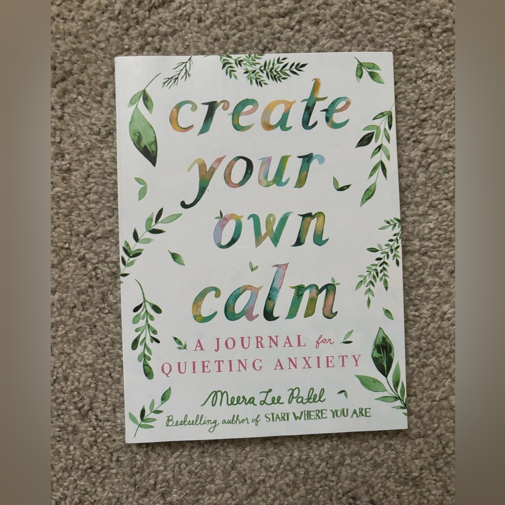 Create Your Own Calm: A Journal for Quieting Anxiety NEW
